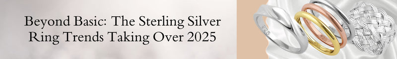 Beyond Basic: The Sterling Silver Ring Trends Taking Over 2025